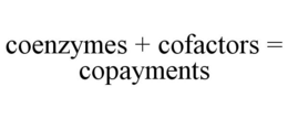 COENZYMES + COFACTORS = COPAYMENTS trademark