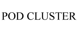 POD CLUSTER trademark
