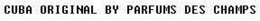 CUBA ORIGINAL BY PARFUMS DES CHAMPS trademark