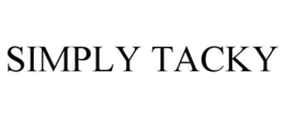 SIMPLY TACKY trademark