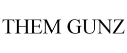 THEM GUNZ trademark