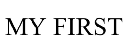 MY FIRST trademark