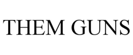 THEM GUNS trademark