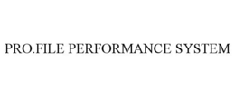 PRO.FILE PERFORMANCE SYSTEM trademark