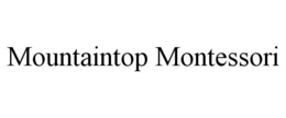 MOUNTAINTOP MONTESSORI trademark