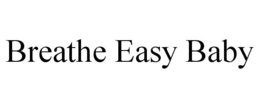 BREATHE EASY BABY trademark