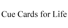 CUE CARDS FOR LIFE trademark