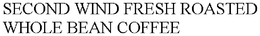 SECOND WIND FRESH ROASTED WHOLE BEAN COFFEE trademark