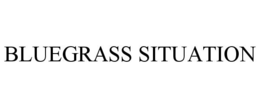 BLUEGRASS SITUATION trademark