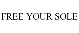 FREE YOUR SOLE trademark