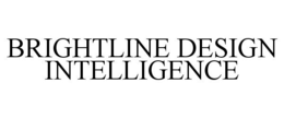 BRIGHTLINE DESIGN INTELLIGENCE trademark