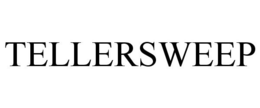 TELLERSWEEP trademark