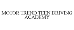 MOTOR TREND TEEN DRIVING ACADEMY trademark