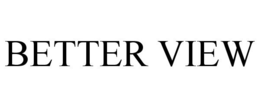 BETTER VIEW trademark