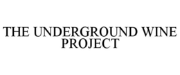 THE UNDERGROUND WINE PROJECT trademark