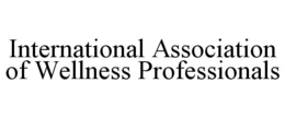 INTERNATIONAL ASSOCIATION OF WELLNESS PROFESSIONALS trademark