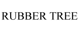 RUBBER TREE trademark