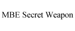 MBE SECRET WEAPON trademark