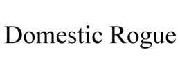 DOMESTIC ROGUE trademark