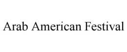 ARAB AMERICAN FESTIVAL trademark