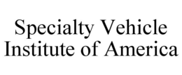 SPECIALTY VEHICLE INSTITUTE OF AMERICA trademark