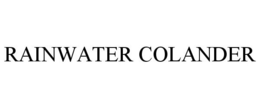 RAINWATER COLANDER trademark