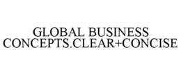 GLOBAL BUSINESS CONCEPTS.CLEAR+CONCISE trademark