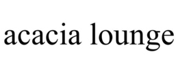 ACACIA LOUNGE trademark