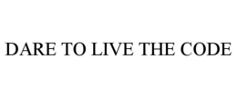 DARE TO LIVE THE CODE trademark