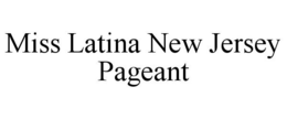 MISS LATINA NEW JERSEY PAGEANT trademark