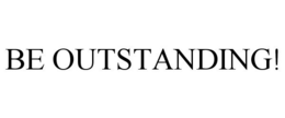 BE OUTSTANDING! trademark