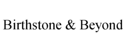 BIRTHSTONE & BEYOND trademark