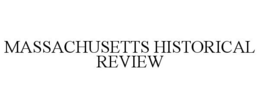 MASSACHUSETTS HISTORICAL REVIEW trademark