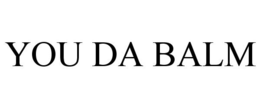YOU DA BALM trademark