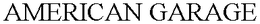 AMERICAN GARAGE trademark