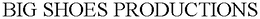 BIG SHOES PRODUCTIONS trademark