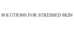 SOLUTIONS FOR STRESSED SKIN trademark