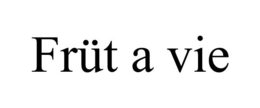 FRÜT A VIE trademark