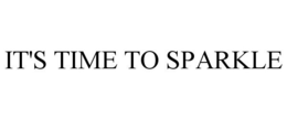 IT'S TIME TO SPARKLE trademark
