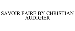 SAVOIR FAIRE BY CHRISTIAN AUDIGIER trademark