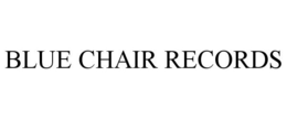 BLUE CHAIR RECORDS trademark
