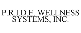 P.R.I.D.E. WELLNESS SYSTEMS, INC. trademark