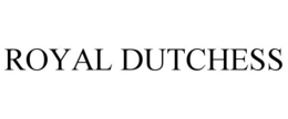 ROYAL DUTCHESS trademark