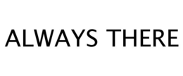 ALWAYS THERE trademark