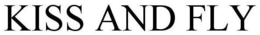 KISS AND FLY trademark