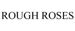 ROUGH ROSES trademark