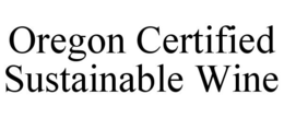 OREGON CERTIFIED SUSTAINABLE WINE trademark