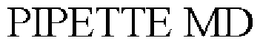 PIPETTE MD trademark