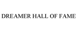 DREAMER HALL OF FAME trademark