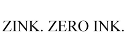 ZINK. ZERO INK. trademark